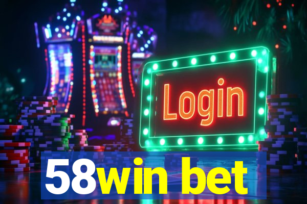 58win bet